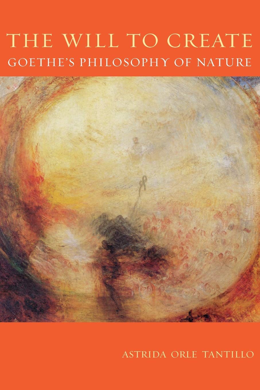 The Will To Create: Goethes Philosophy Of Nature,Used