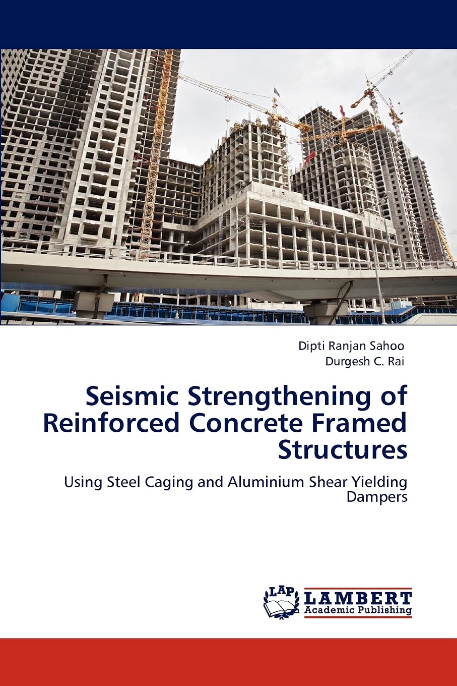 Seismic Strengthening of Reinforced Concrete Framed Structures: Using Steel Caging and Aluminium Shear Yielding Dampers,Used
