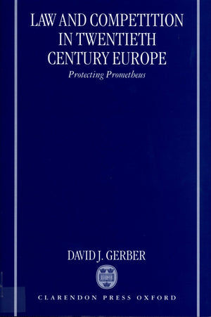 Law and Competition in Twentieth Century Europe: Protecting Prometheus,Used