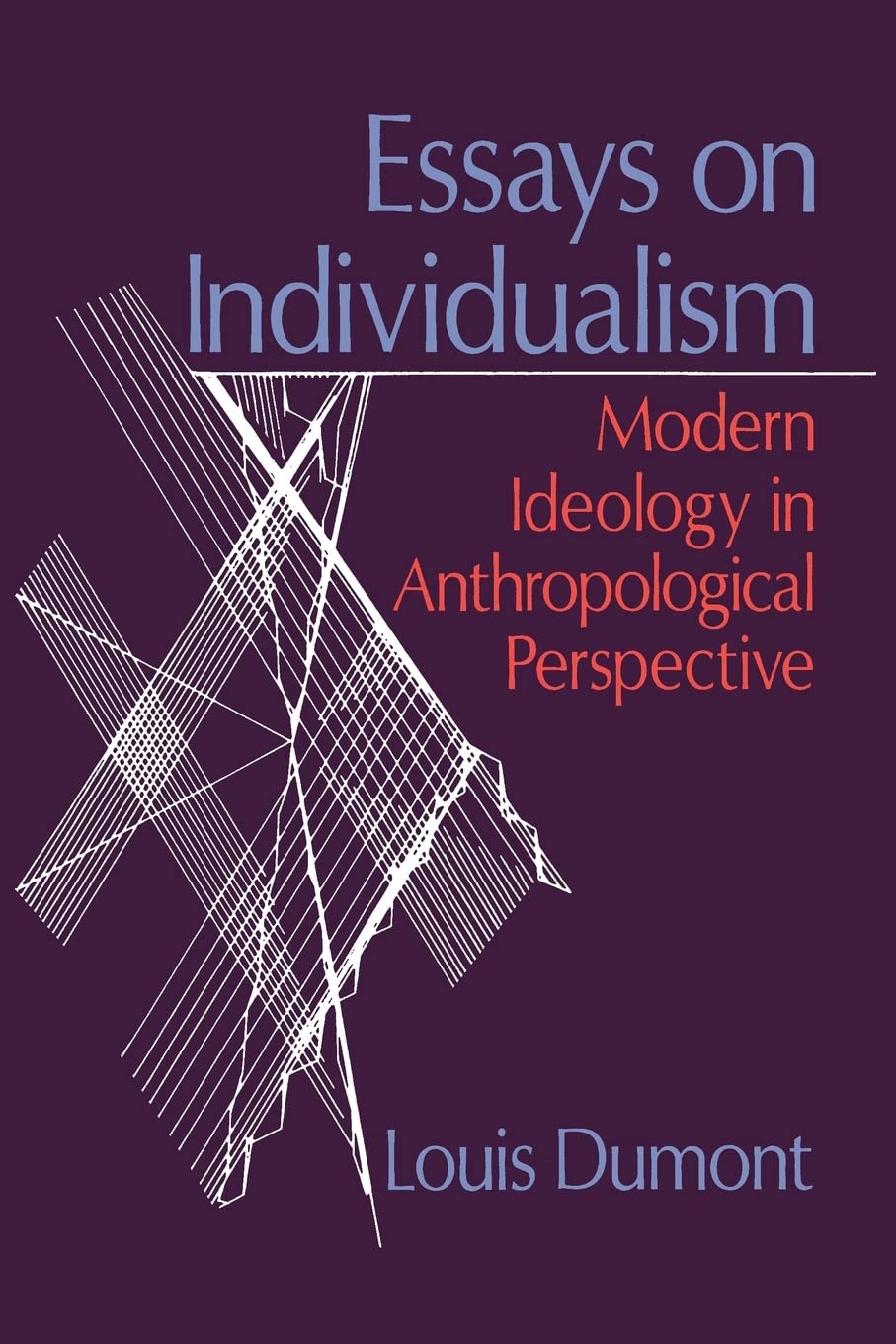 Essays On Individualism: Modern Ideology In Anthropological Perspective