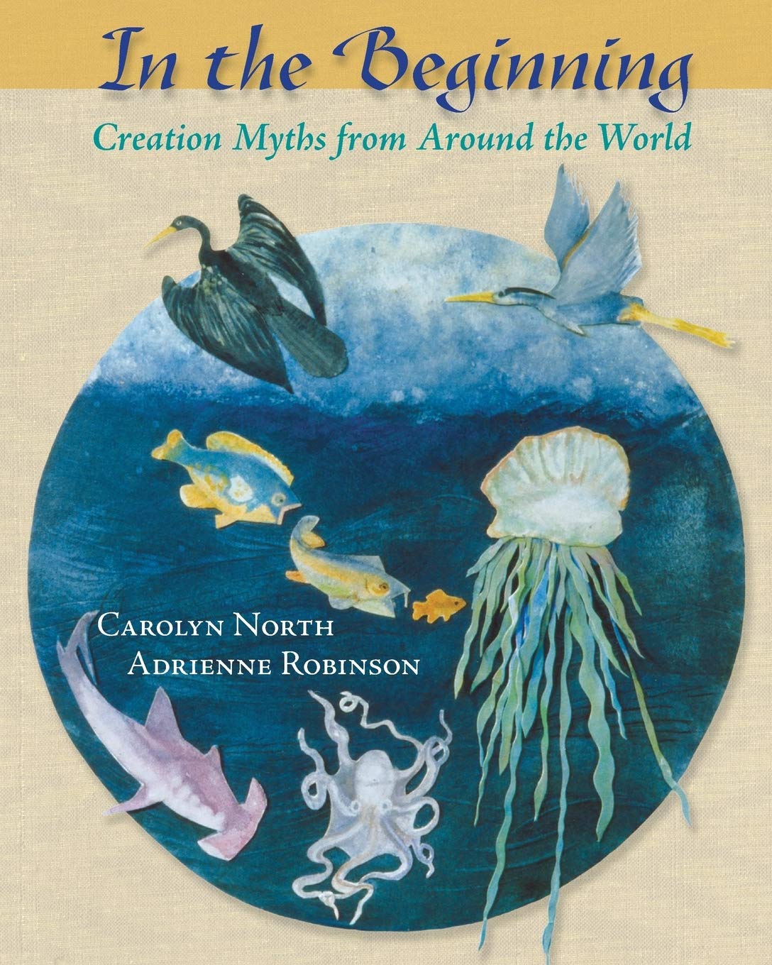 In the Beginning: Creation Myths from Around the World,Used
