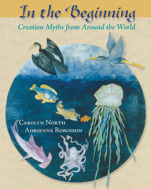 In the Beginning: Creation Myths from Around the World,Used