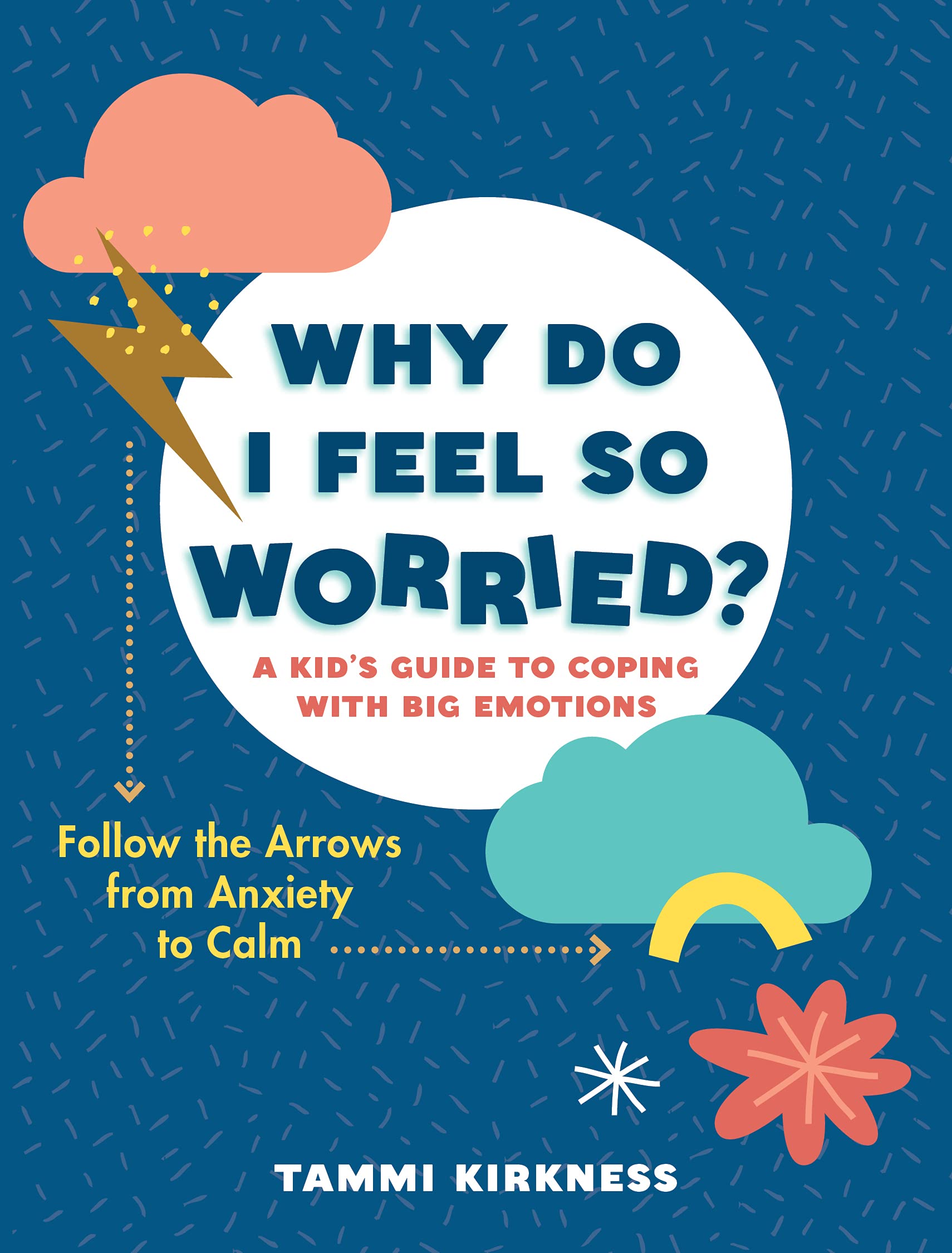 Why Do I Feel So Worried?: A Kids Guide To Coping With Big Emotionsfollow The Arrows From Anxiety To Calm,Used