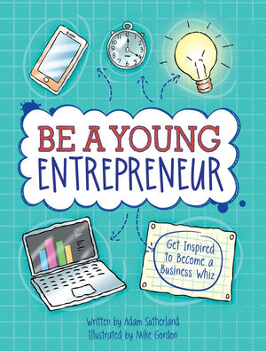 Be a Young Entrepreneur: Get Inspired to Become a Business Whiz,Used