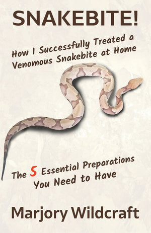 Snakebite!: How I Successfully Treated a Venomous Snakebite at Home; The 5 Essential Preparations You Need to Have,Used