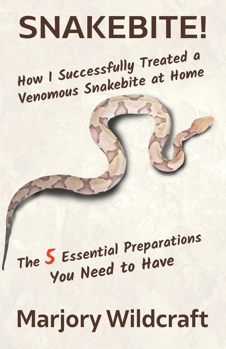 Snakebite!: How I Successfully Treated a Venomous Snakebite at Home; The 5 Essential Preparations You Need to Have,Used