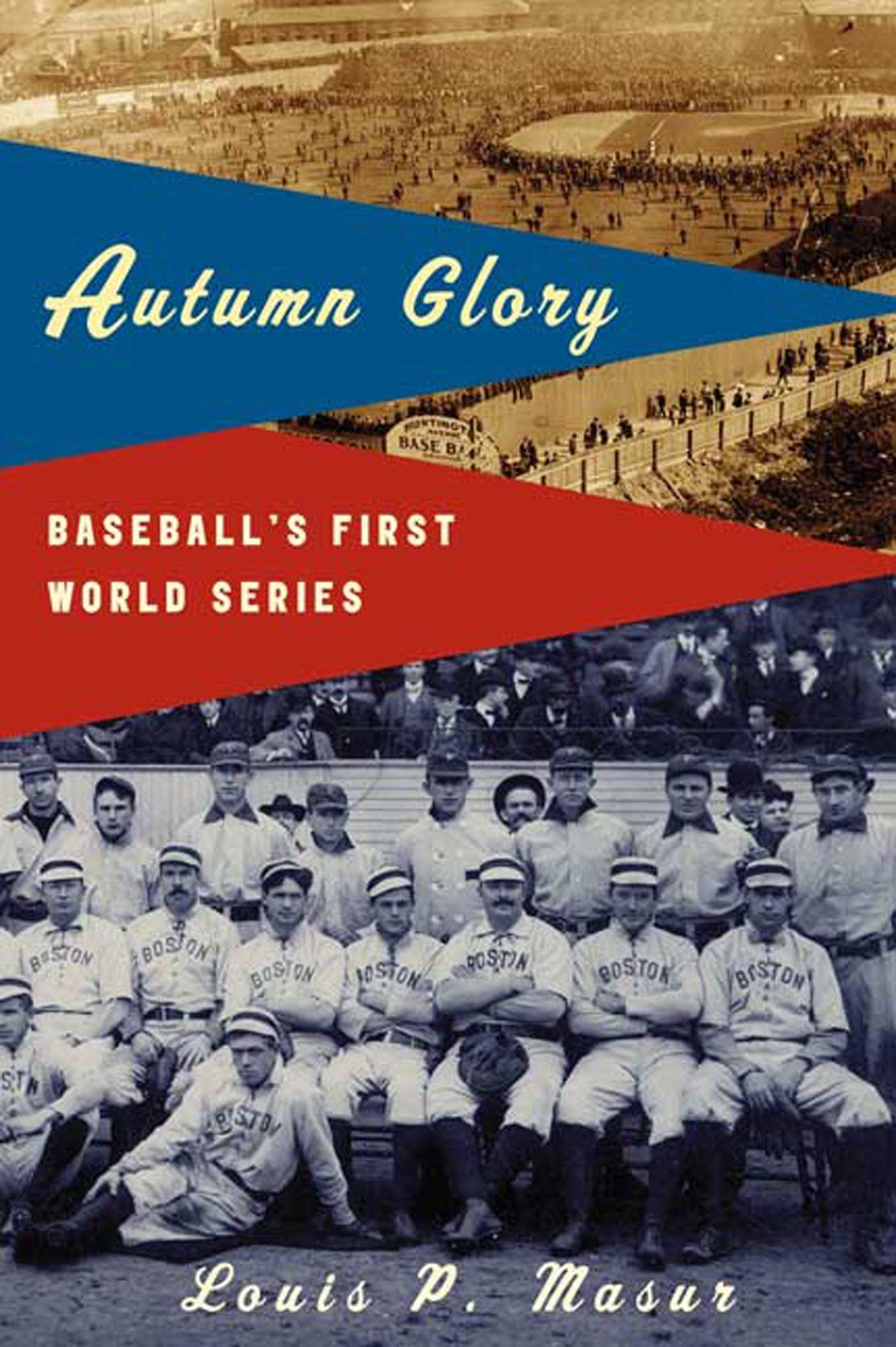Autumn Glory: Baseball'S First World Series,New