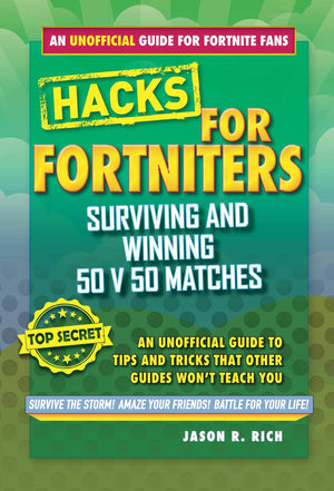 Fortnite Battle Royale Hacks: Surviving and Winning 50 v 50 Matches: An Unofficial Guide to Tips and Tricks That Other Guides Wo,Used