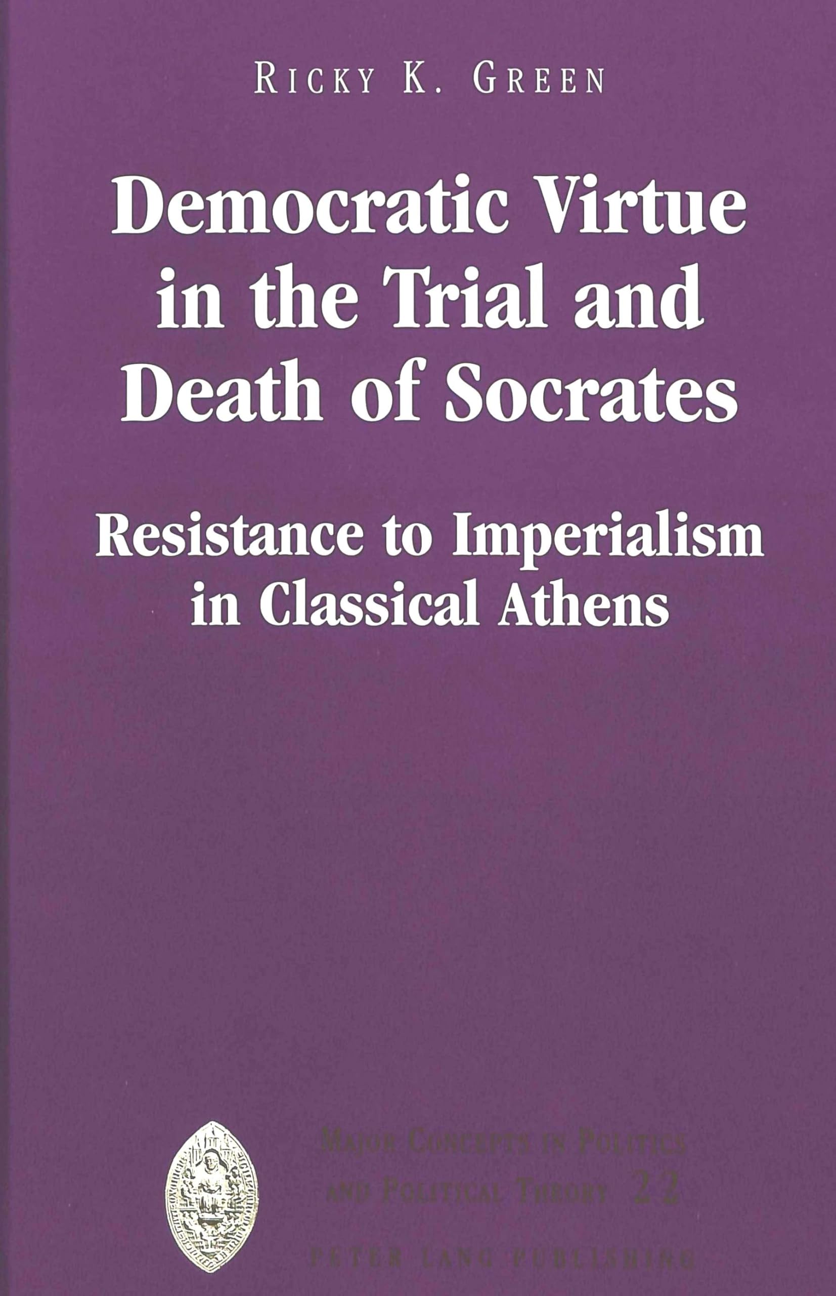 Democratic Virtue in the Trial and Death of Socrates: Resistance to Imperialism in Classical Athens