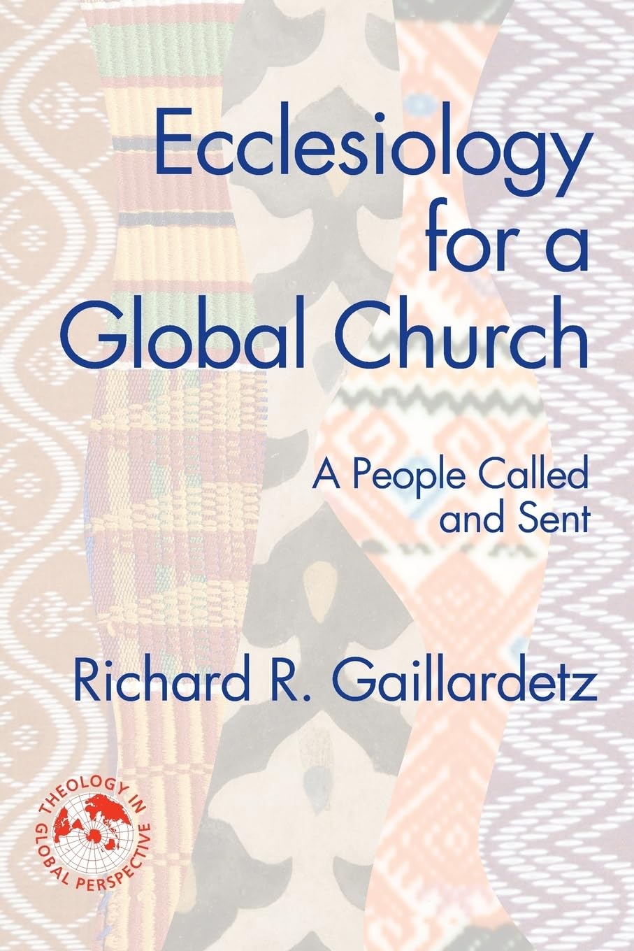 Ecclesiology For A Global Church: A People Called And Sent (Theology In Global Perspectives),Used