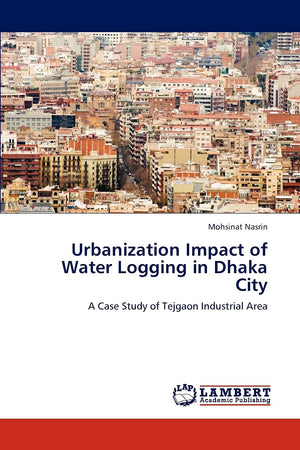 Urbanization Impact of Water Logging in Dhaka City: A Case Study of Tejgaon Industrial Area,Used