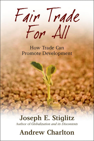 Fair Trade for All: How Trade Can Promote Development (Initiative for Policy Dialogue Series C),Used