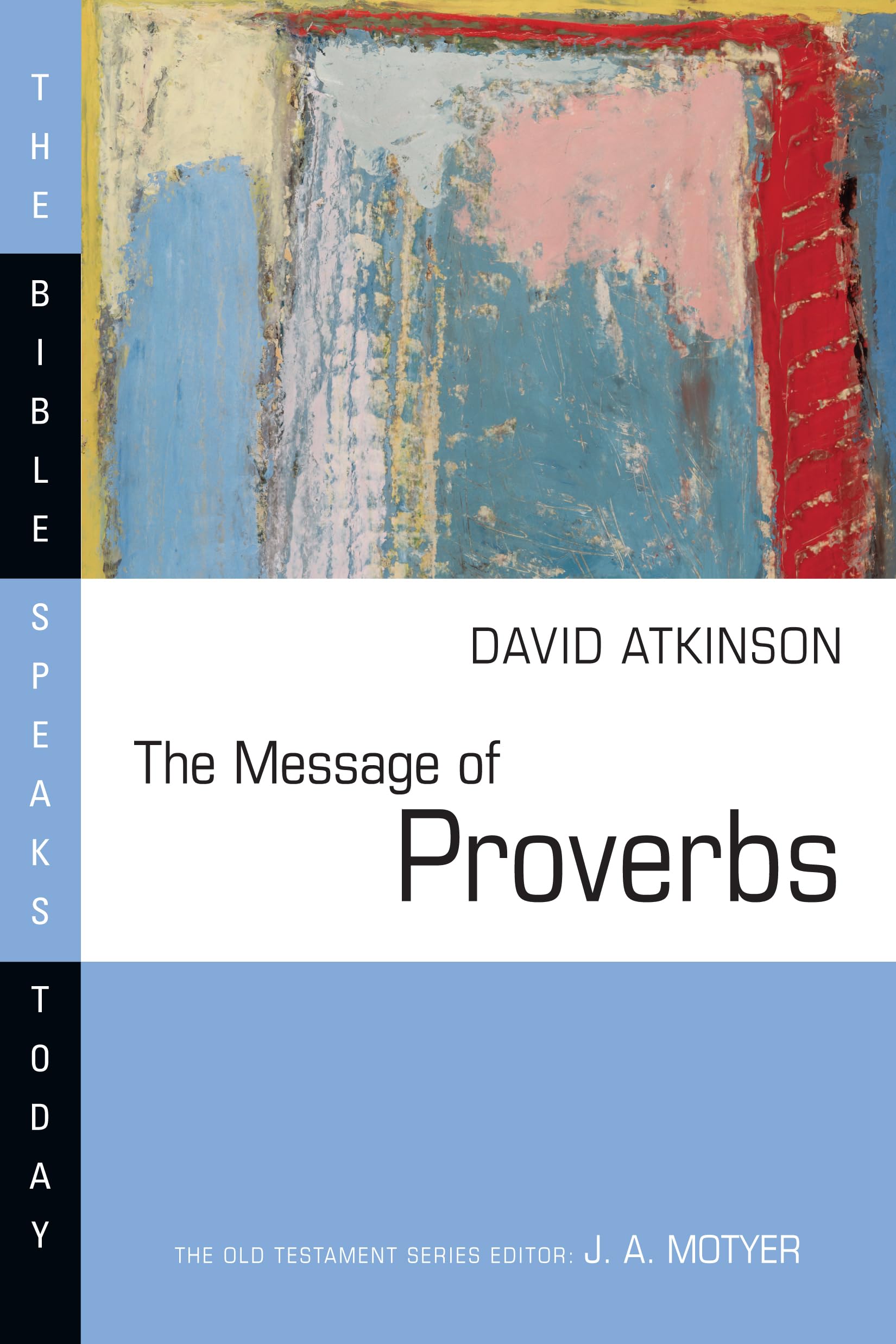 The Message of Proverbs (The Bible Speaks Today Series),Used