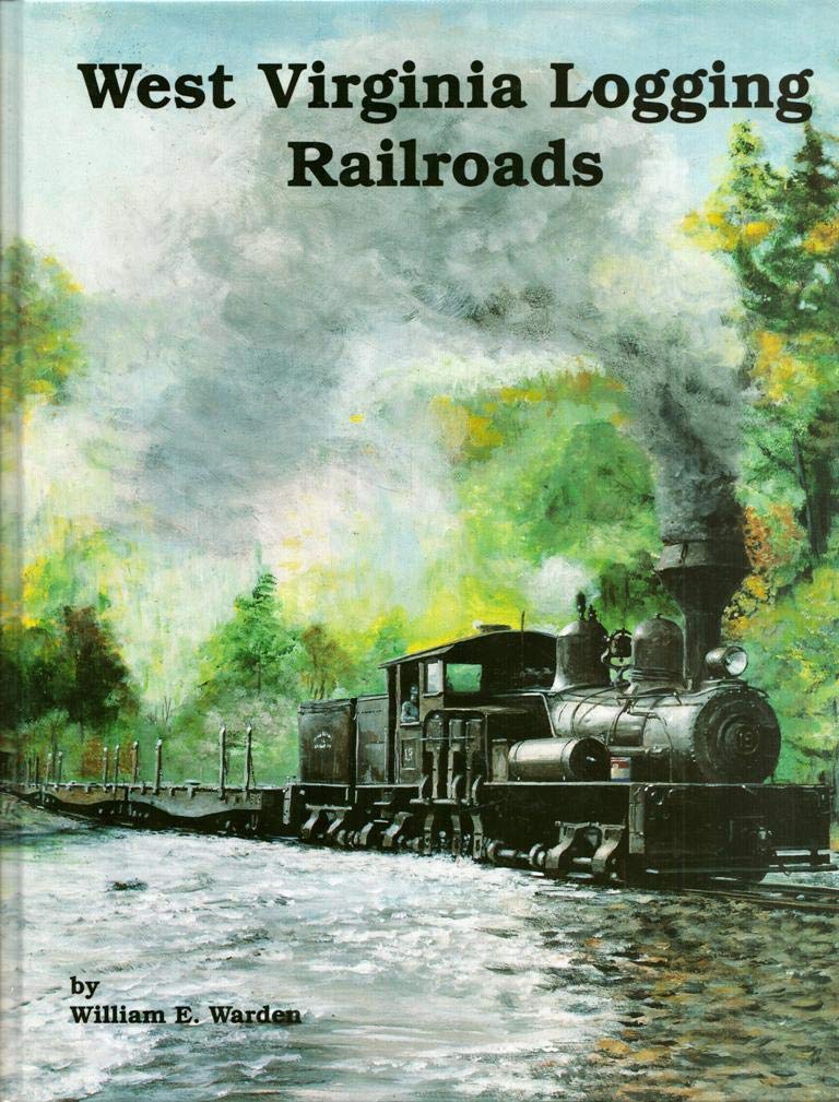 West Virginia Logging Railroads,New