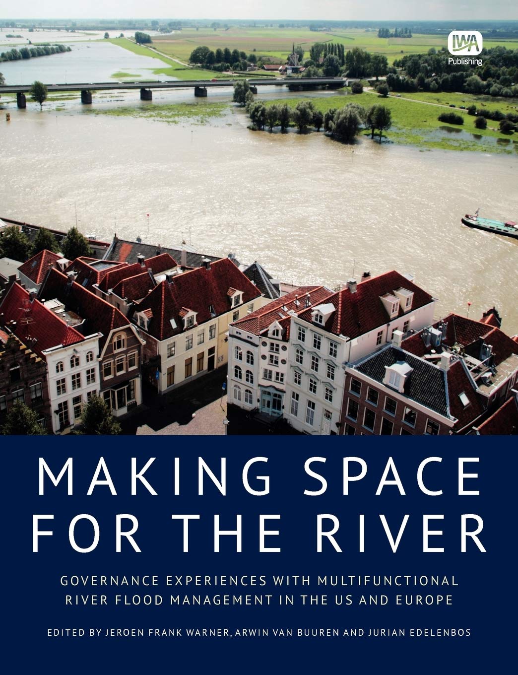 Making Space For The River: Governance Experiences With Multifunctional River Flood Management In The Us And Europe,Used