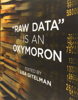 Raw Data Is an Oxymoron (Infrastructures),Used