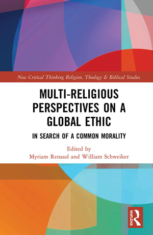 MultiReligious Perspectives on a Global Ethic (Routledge New Critical Thinking in Religion, Theology and Biblical Studies),Used