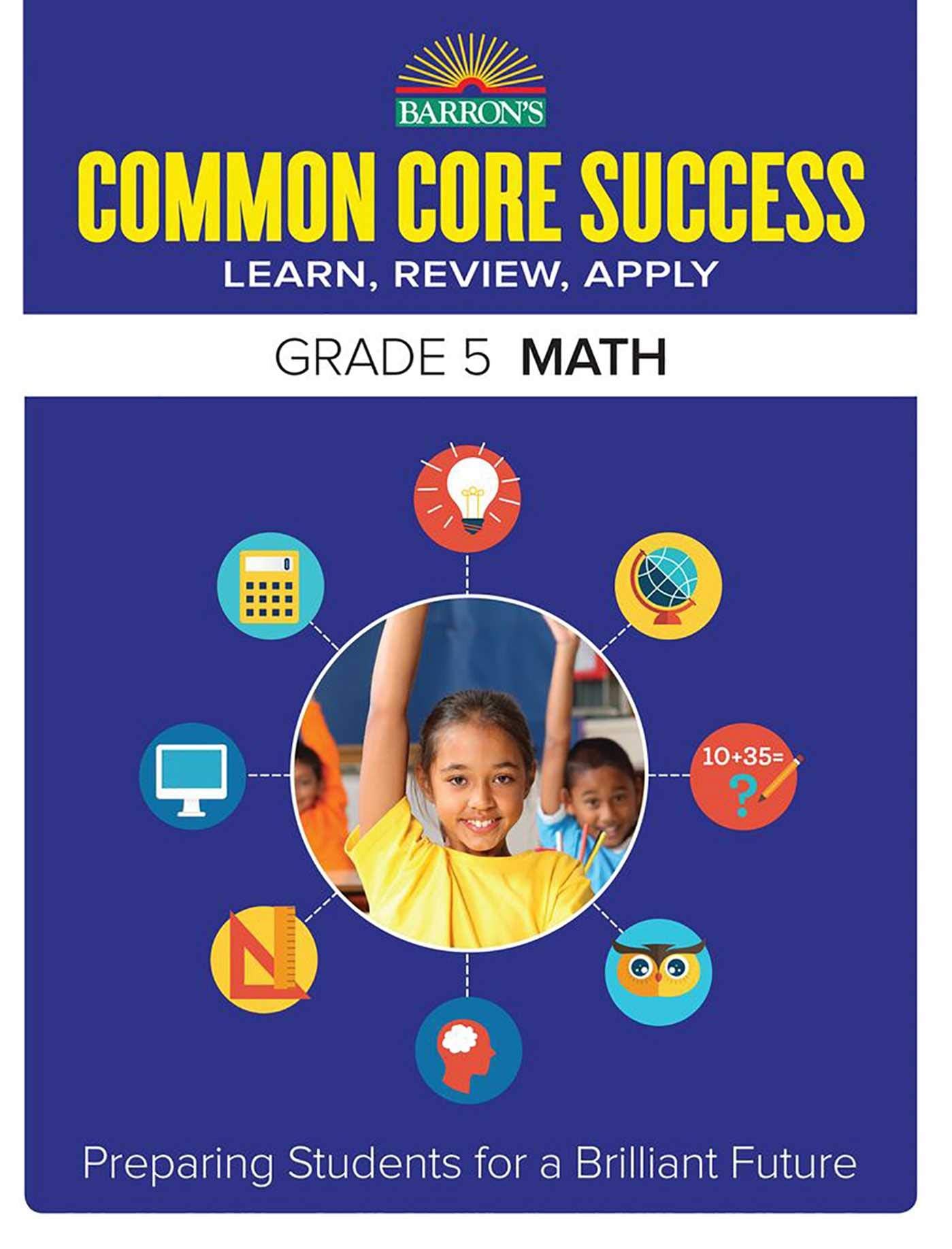 Common Core Success Grade 5 Math: Preparing Students for a Brilliant Future (Barron's Common Core Success),Used