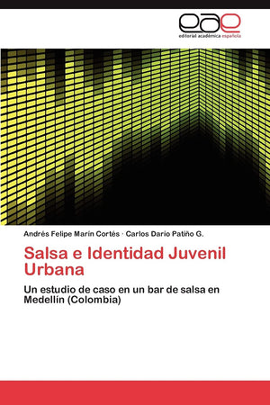 Salsa e Identidad Juvenil Urbana: Un estudio de caso en un bar de salsa en Medelln (Colombia) (Spanish Edition),Used