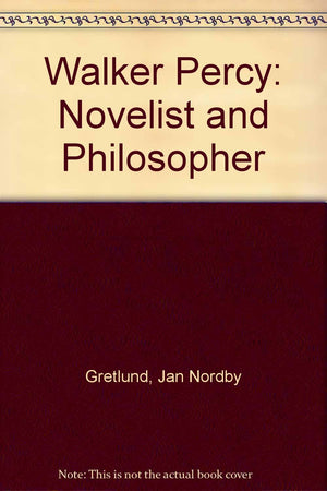 Walker Percy: Novelist and Philosopher,Used