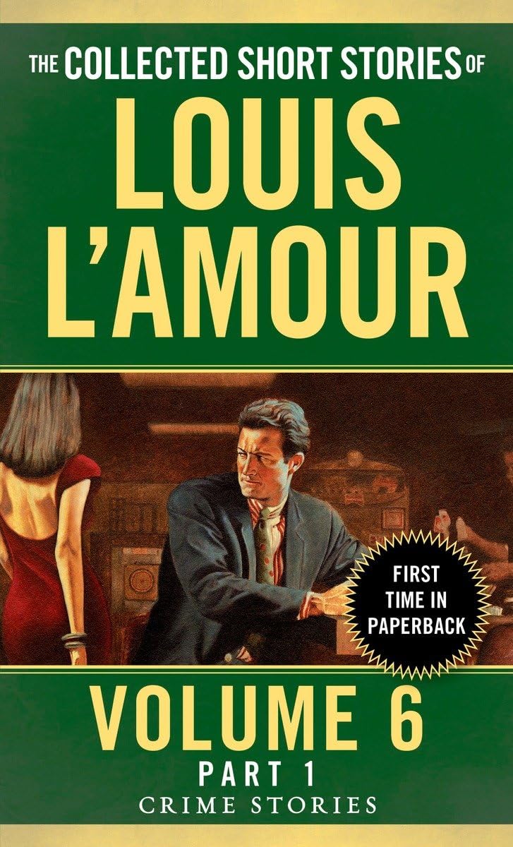 The Collected Short Stories Of Louis L'Amour, Volume 6, Part 1: Crime Stories,New