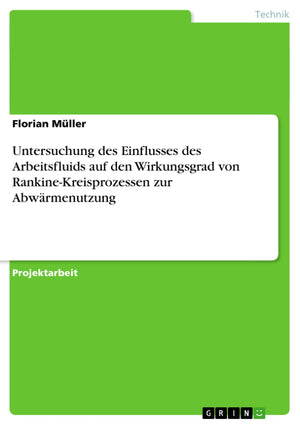 Einfluss Des Arbeitsfluids Auf Den Wirkungsgrad Von Rankinekreisprozessen Zur Abwrmenutzung (German Edition),Used