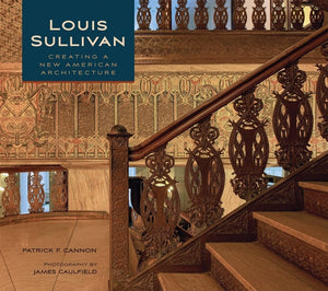 Louis Sullivan: Creating A New American Architecture