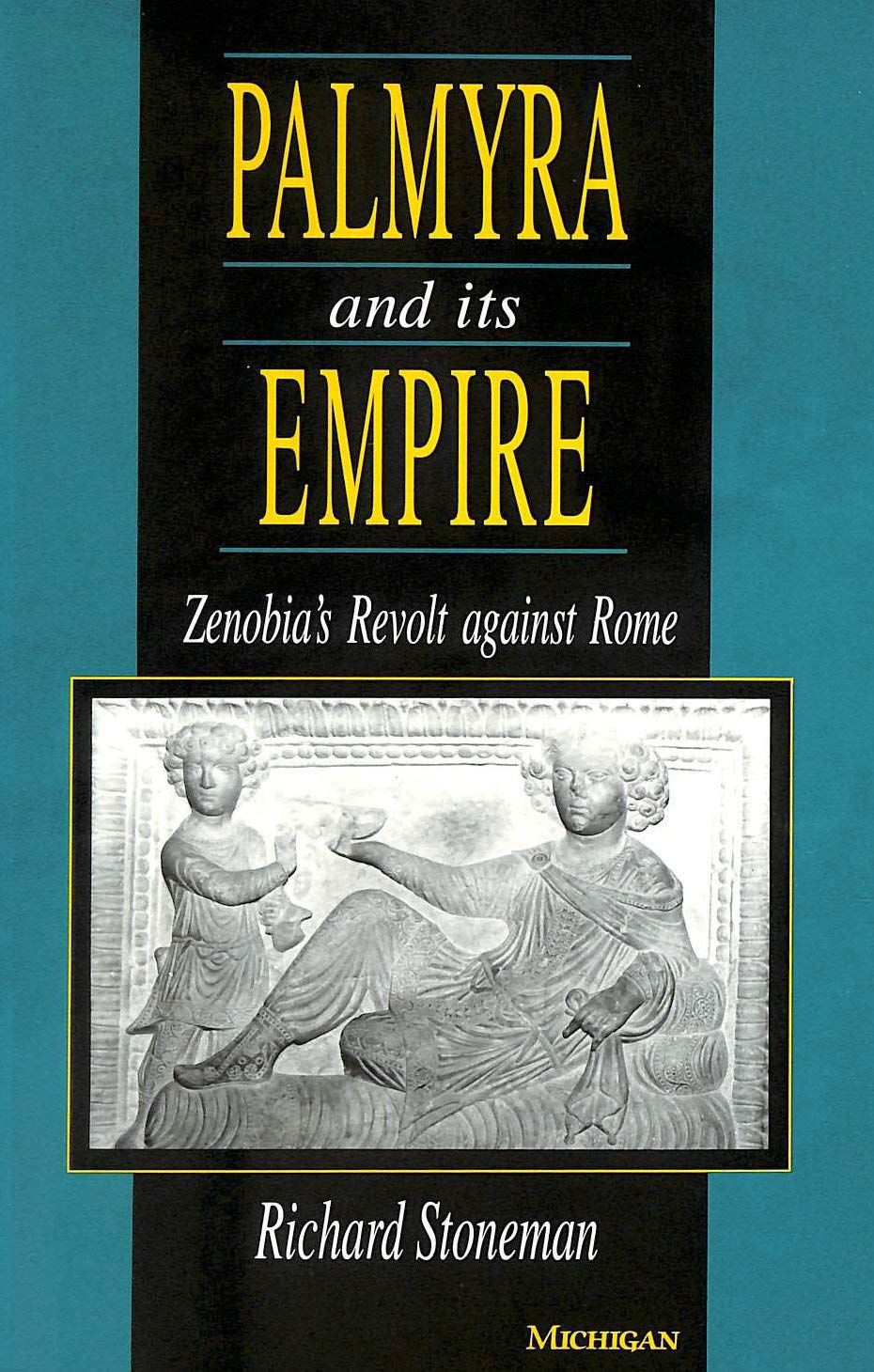 Palmyra and Its Empire: Zenobia's Revolt against Rome,Used