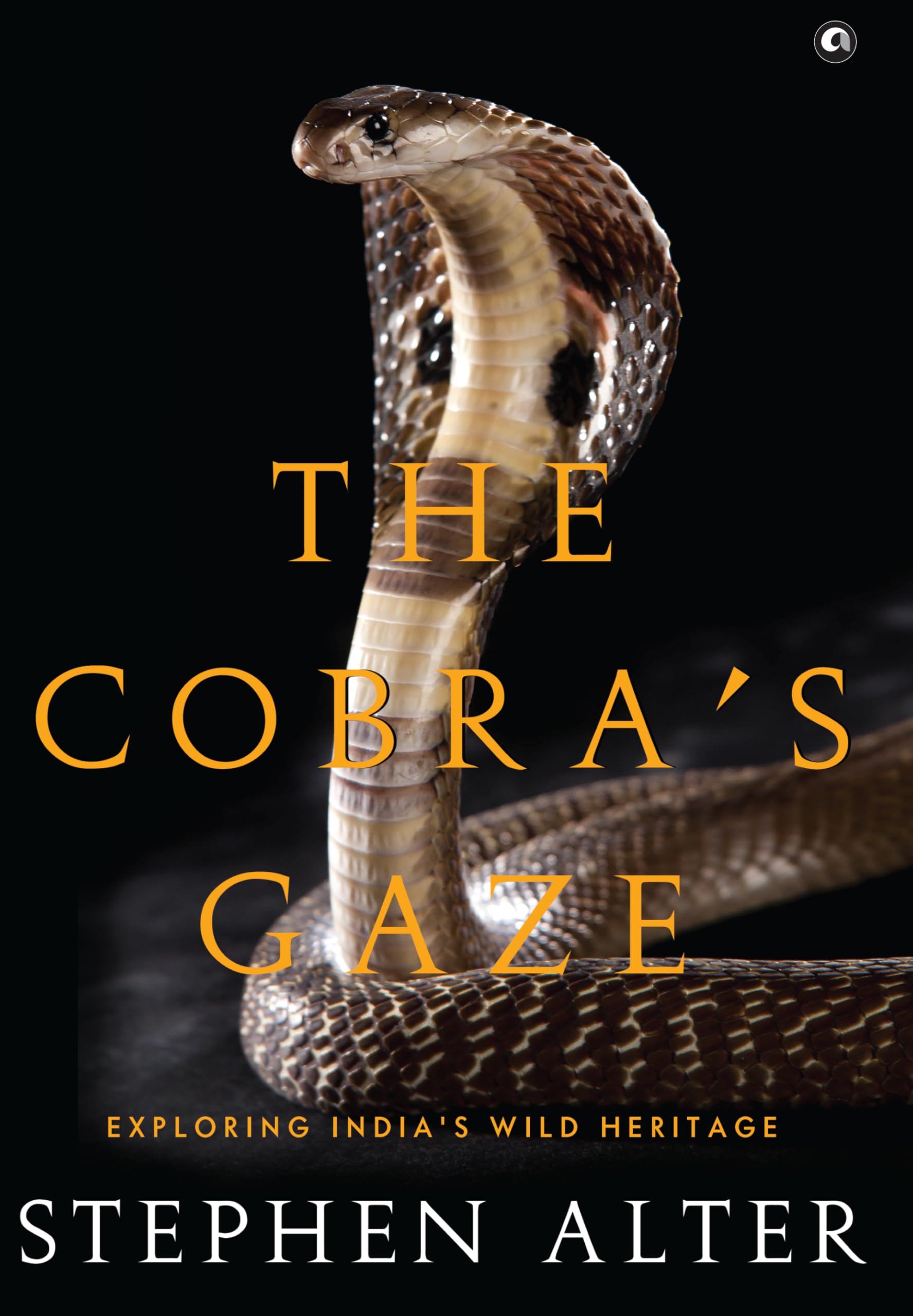 The Cobras Gaze: Exploring Indias Wild Heritage