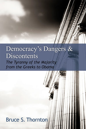 Democracy'S Dangers & Discontents: The Tyranny Of The Majority From The Greeks To Obama (Hoover Institution Press Publication (H,Used