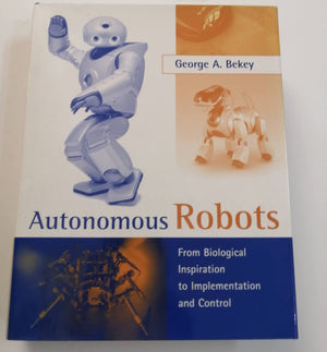 Autonomous Robots: From Biological Inspiration To Implementation And Control (Intellegent Robotics And Autonomous Agents),Used