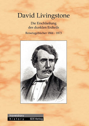 Die Erschlieung des dunklen Erdteils: Reisetagebcher 18661873 (German Edition),Used