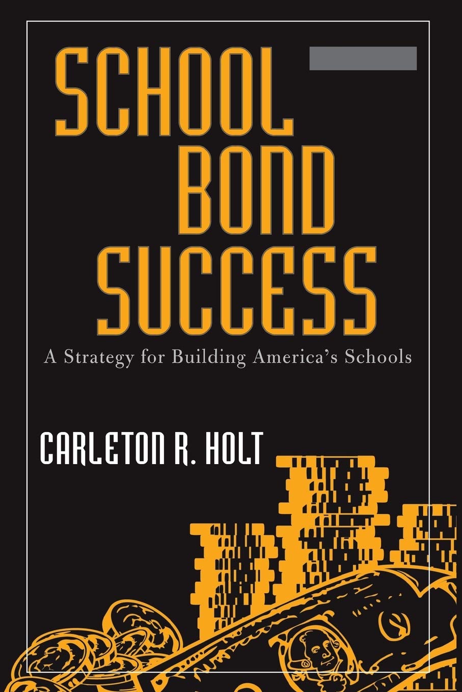 School Bond Success: A Strategy for Building America's Schools,Used