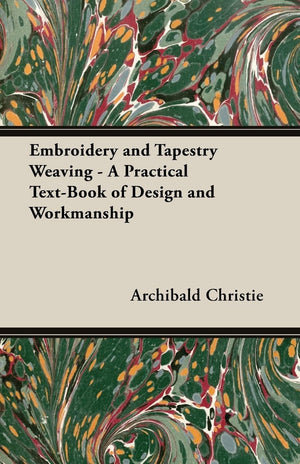 Embroidery and Tapestry Weaving: A Practical TextBook of Design and Workmanship,Used
