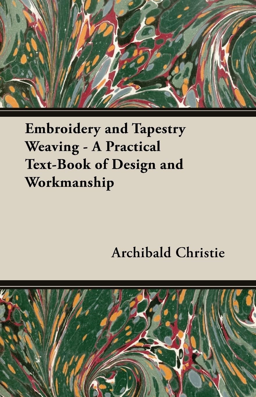 Embroidery and Tapestry Weaving: A Practical TextBook of Design and Workmanship,Used