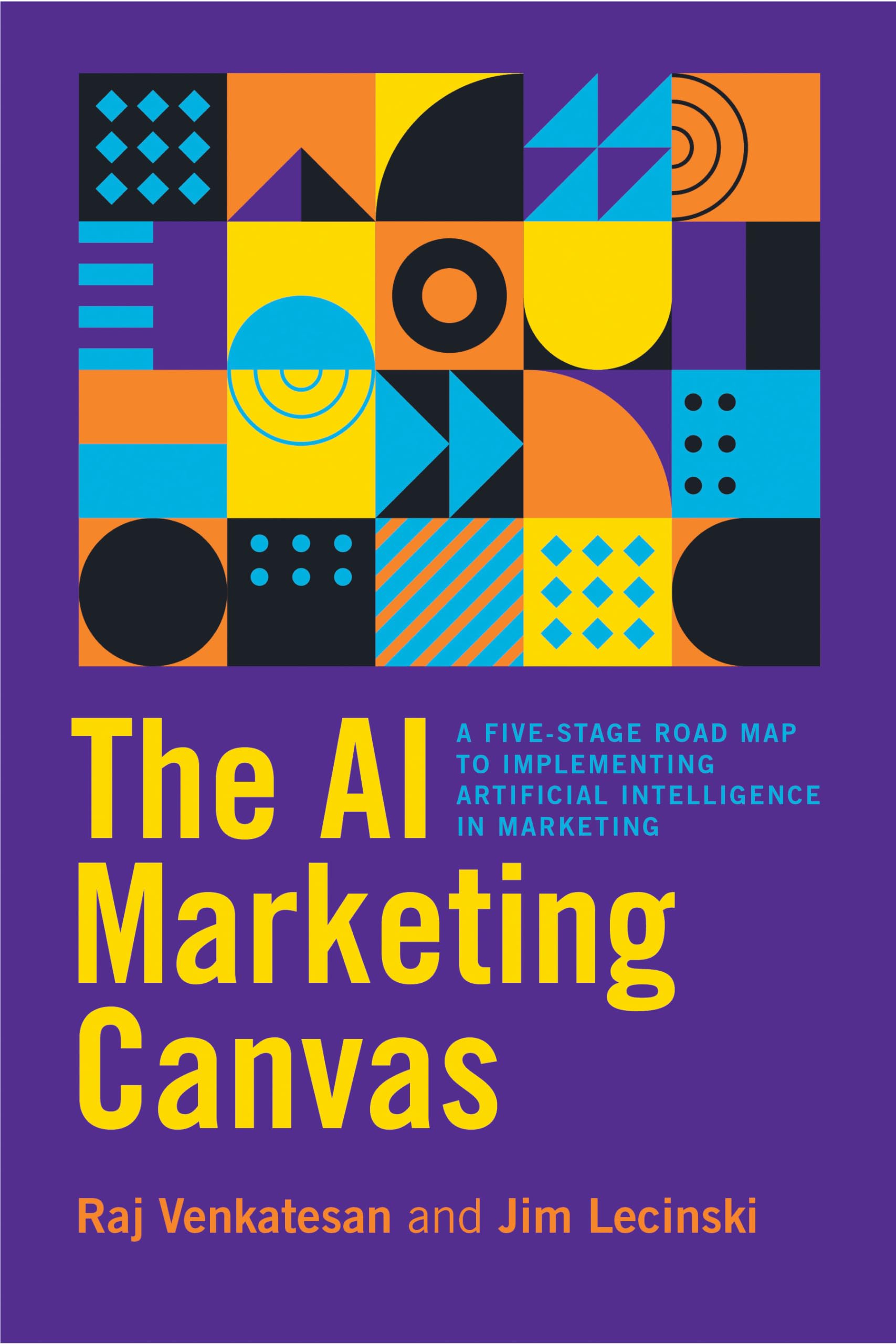The AI Marketing Canvas: A FiveStage Road Map to Implementing Artificial Intelligence in Marketing,New