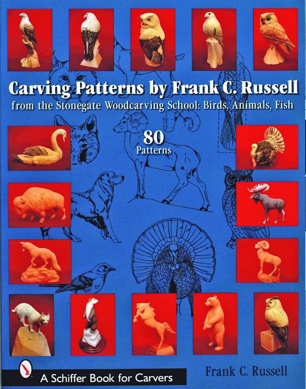 Carving Patterns By Frank C. Russell: From The Stonegate Woodcarving School: Birds, Animals, Fish (Schiffer Book For Carvers),New