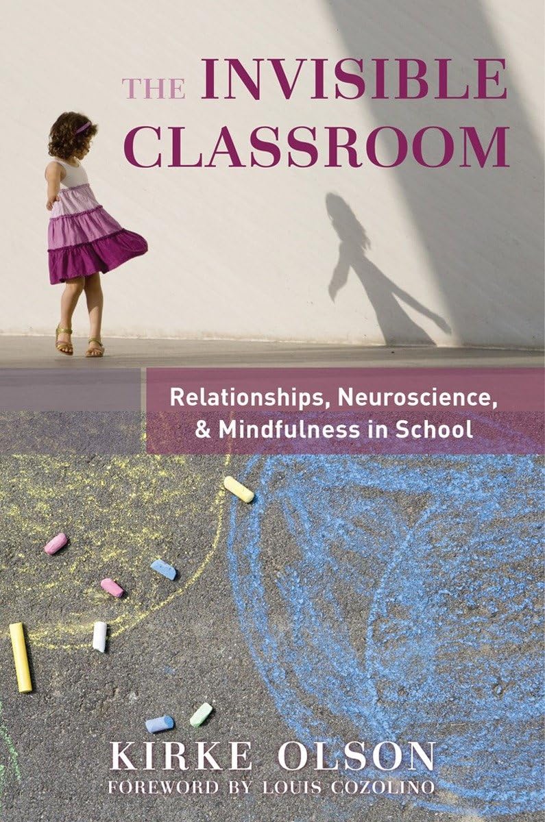 The Invisible Classroom: Relationships, Neuroscience & Mindfulness in School (The Norton Series on the Social Neuroscience of Ed,Used