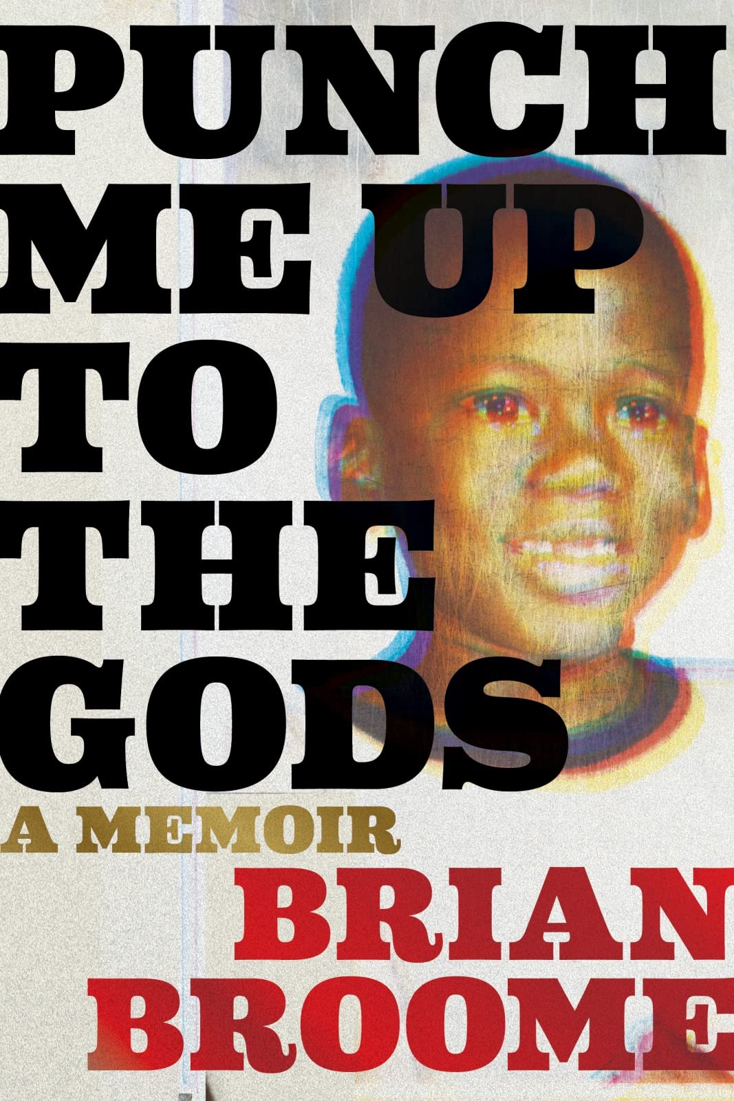 Punch Me Up To The Gods: A Memoir-used