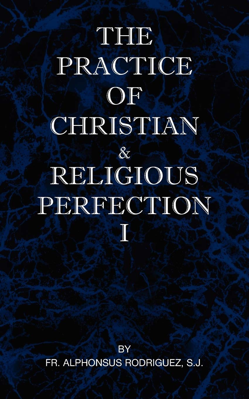 The Practice Of Christian And Religious Perfection Vol I-new