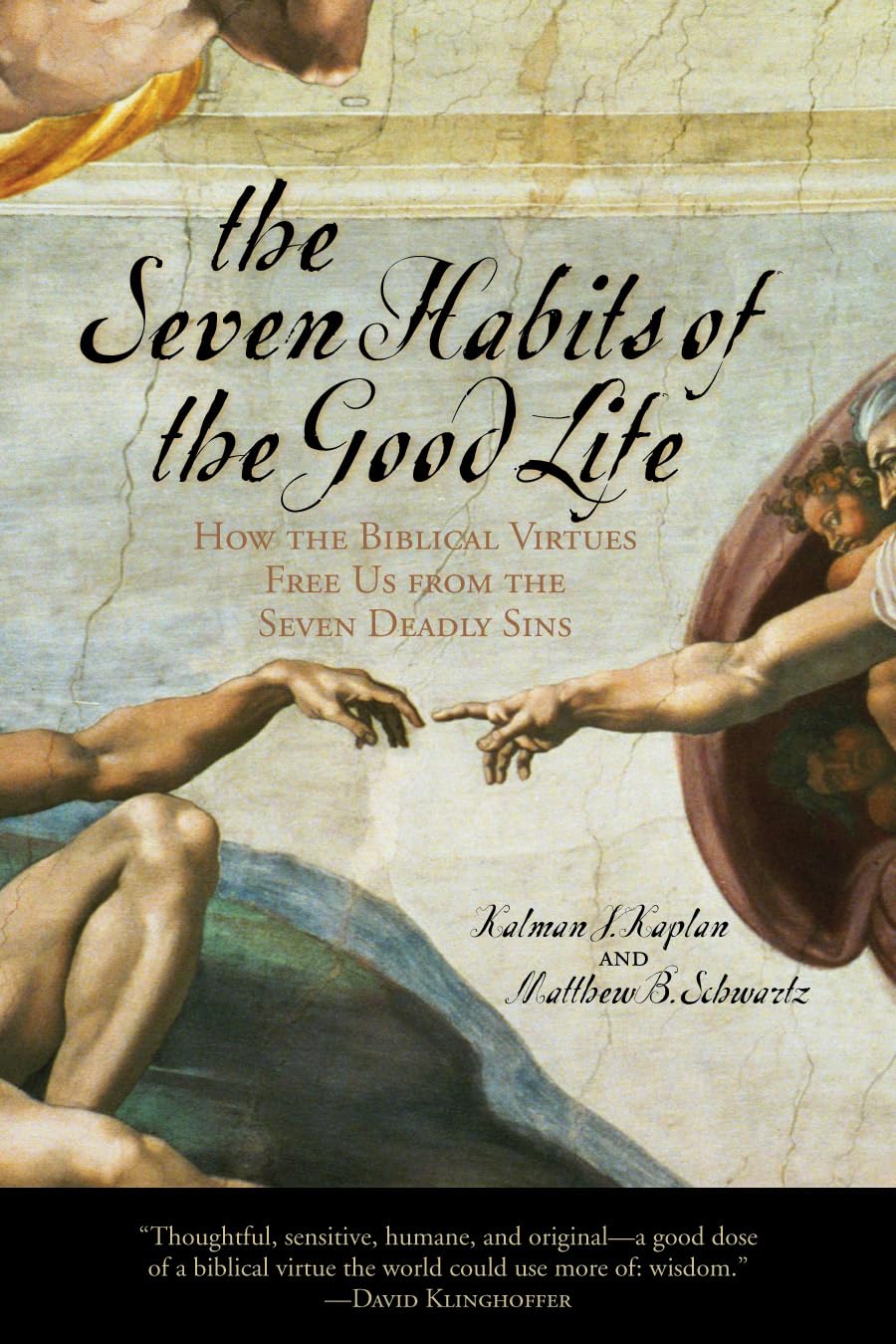 The Seven Habits Of The Good Life: How The Biblical Virtues Free Us From The Seven Deadly Sins,Used