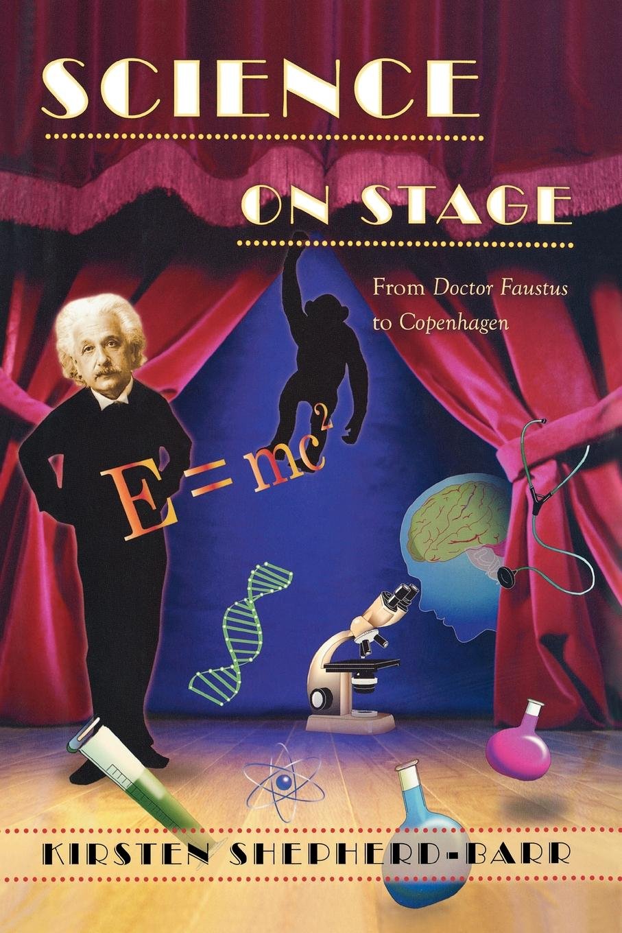 Science On Stage: From Doctor Faustus To Copenhagen,New