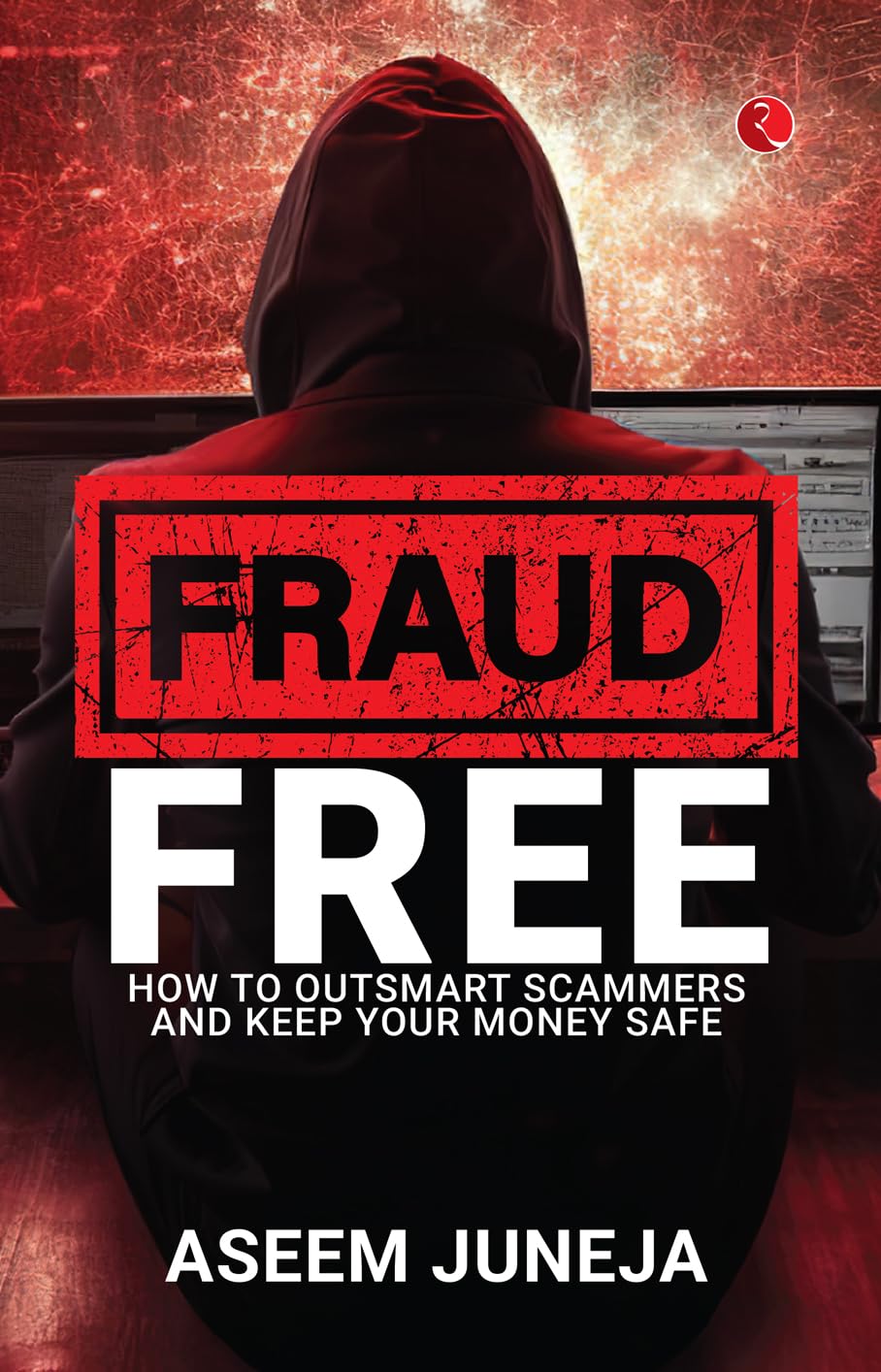 Fraud Free: How To Outsmart Scammers And Keep Your Money Safe