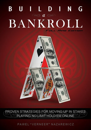 Building a Bankroll Full Ring Edition: Proven strategies for moving up in stakes playing no limit hold'em online.,Used