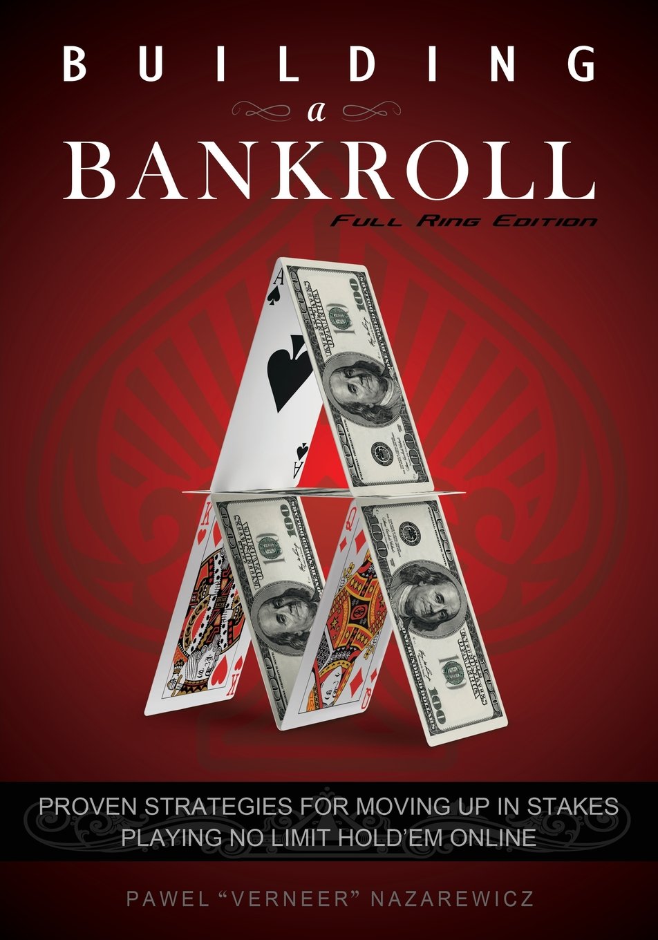 Building a Bankroll Full Ring Edition: Proven strategies for moving up in stakes playing no limit hold'em online.,Used