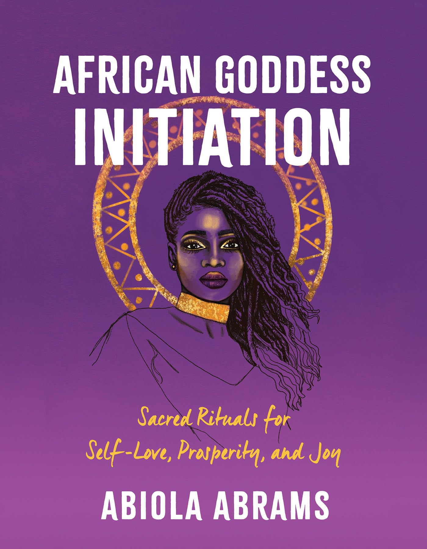 African Goddess Initiation: Sacred Rituals for SelfLove, Prosperity, and Joy,Used