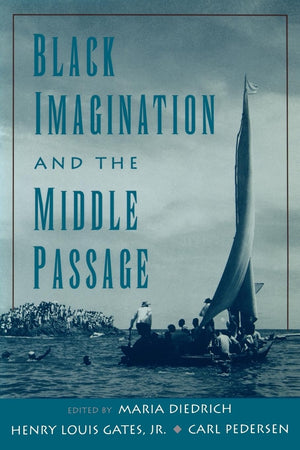 Black Imagination and the Middle Passage (W.E.B. Du Bois Institute),New