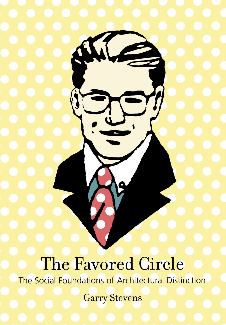 The Favored Circle: The Social Foundations Of Architectural Distinction,New
