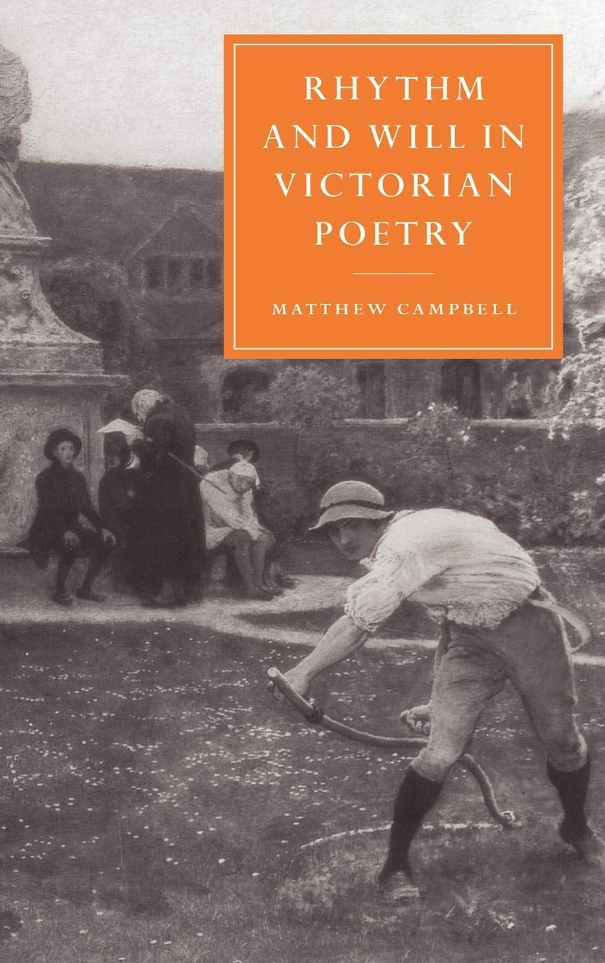 Rhythm and Will in Victorian Poetry (Cambridge Studies in NineteenthCentury Literature and Culture, Series Number 22),Used