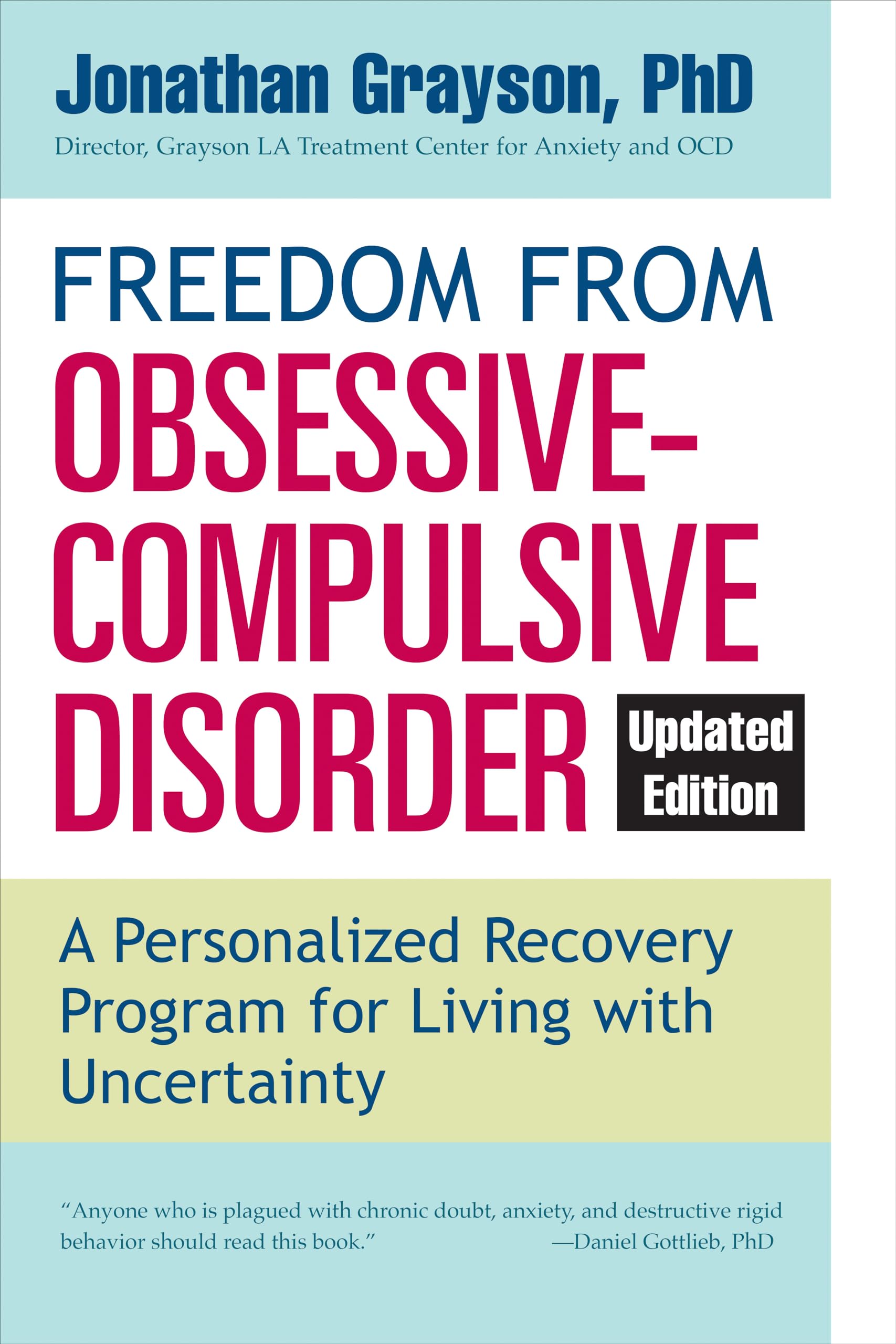 Freedom From Obsessive Compulsive Disorder: A Personalized Recovery Program For Living With Uncertainty, Updated Edition